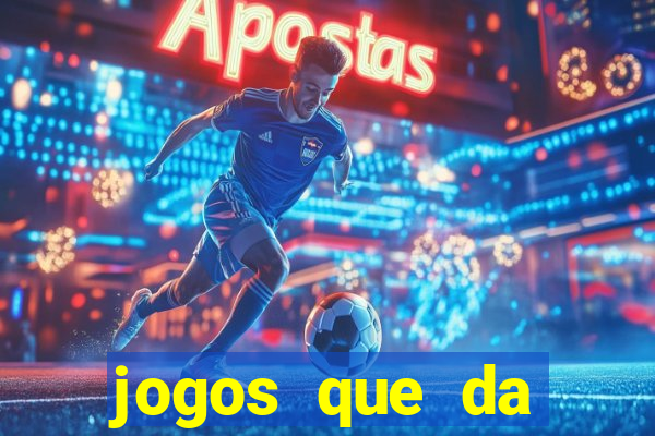 jogos que da dinheiro sem depositar